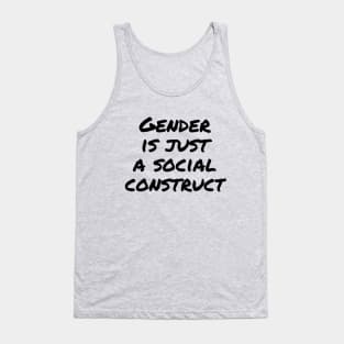 Gender is just a social construct Tank Top